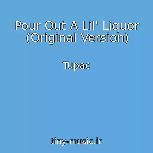 کاور آهنگ Pour Out A Lil' Liquor (Original Version) از Tupac