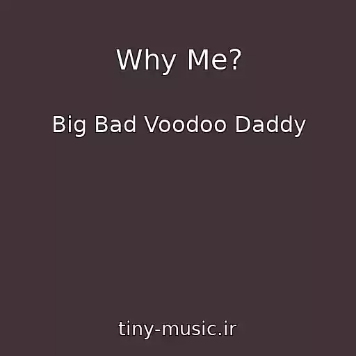 کاور آهنگ Why Me? از Big Bad Voodoo Daddy