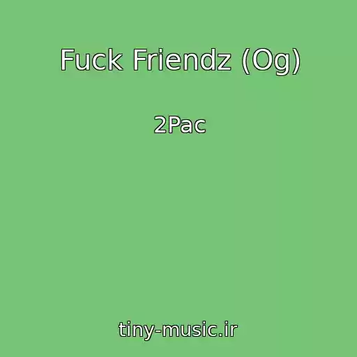 کاور آهنگ Fuck Friendz (Og) از 2Pac