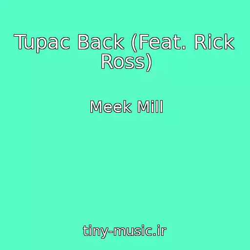 کاور آهنگ Tupac Back (Feat. Rick Ross) از Meek Mill