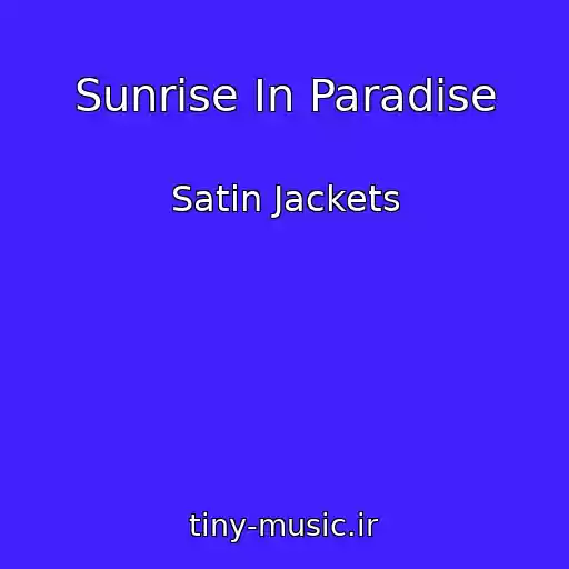 کاور آهنگ Sunrise In Paradise از Satin Jackets