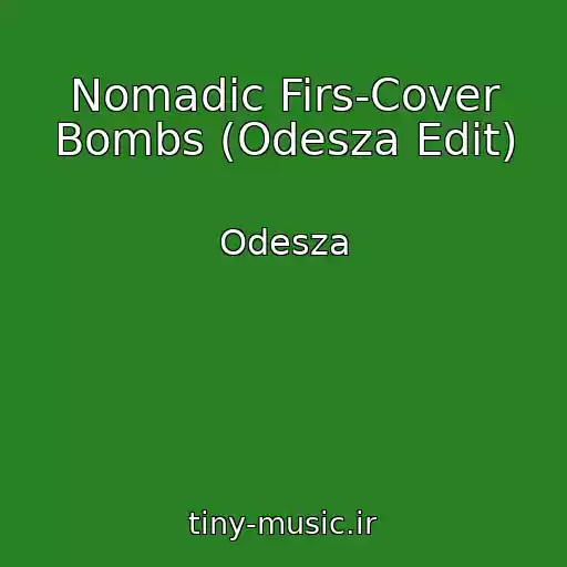 کاور آهنگ Nomadic Firs-Cover Bombs (Odesza Edit) از Odesza