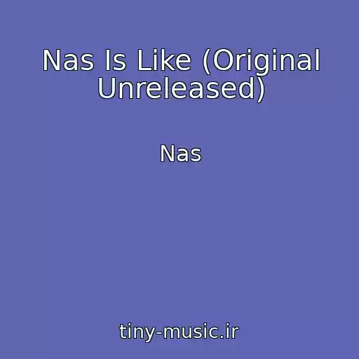 کاور آهنگ Nas Is Like (Original Unreleased) از Nas