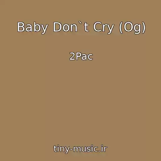 کاور آهنگ Baby Don`t Cry (Og) از 2Pac
