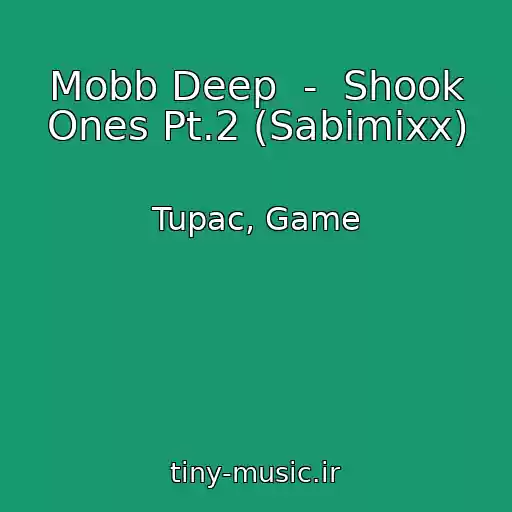 کاور آهنگ Mobb Deep  -  Shook Ones Pt.2 (Sabimixx) از Tupac, Game