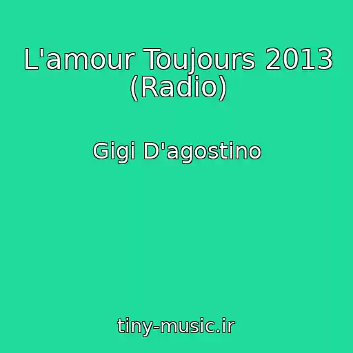 کاور آهنگ L'amour Toujours 2013 (Radio) از Gigi D'agostino