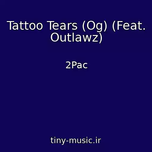 کاور آهنگ Tattoo Tears (Og) (Feat. Outlawz) از 2Pac