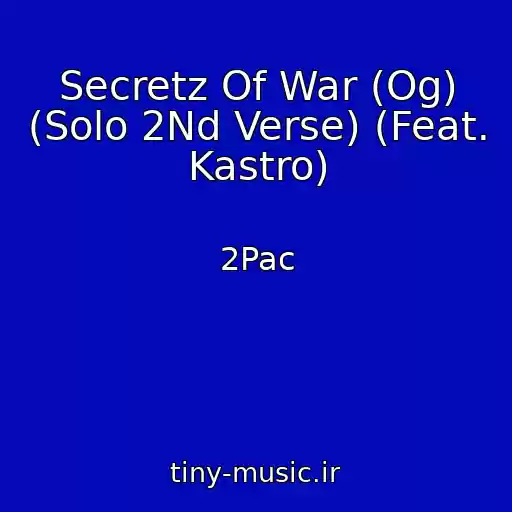 کاور آهنگ Secretz Of War (Og) (Solo 2Nd Verse) (Feat. Kastro) از 2Pac