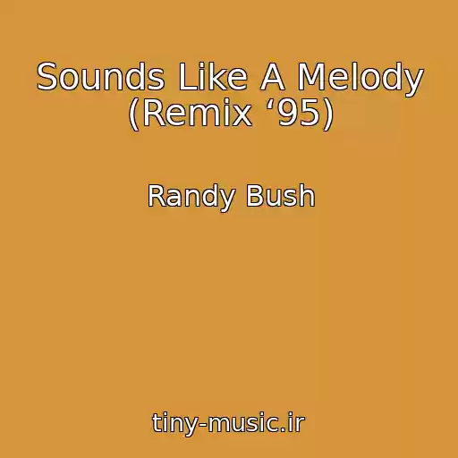 کاور آهنگ Sounds Like A Melody (Remix ‘95) از Randy Bush