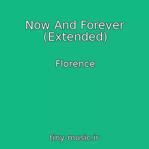 کاور آهنگ Now And Forever (Extended) از Florence