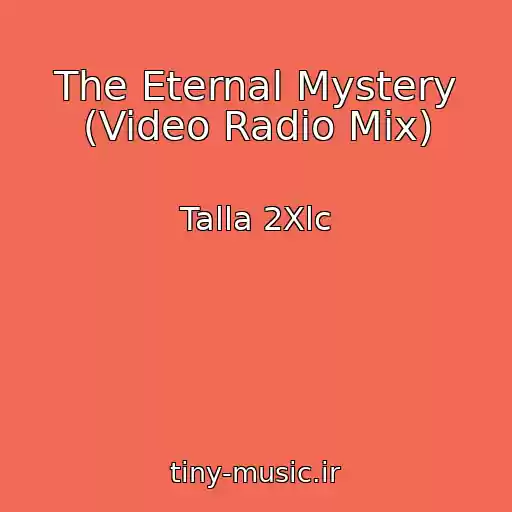 کاور آهنگ The Eternal Mystery (Video Radio Mix) از Talla 2Xlc