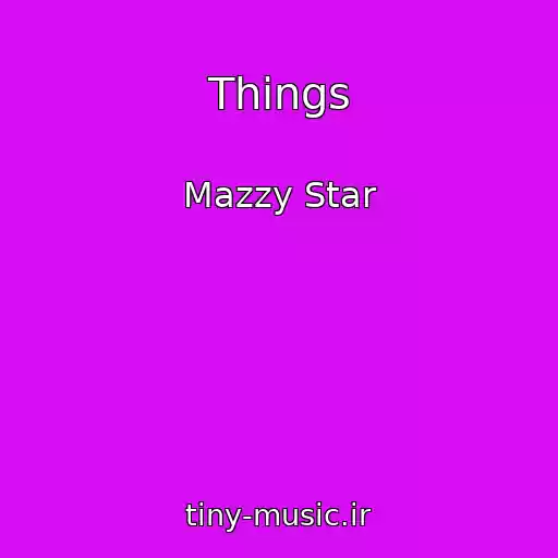 کاور آهنگ Things از Mazzy Star