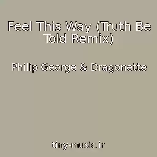 کاور آهنگ Feel This Way (Truth Be Told Remix) از Philip George & Dragonette