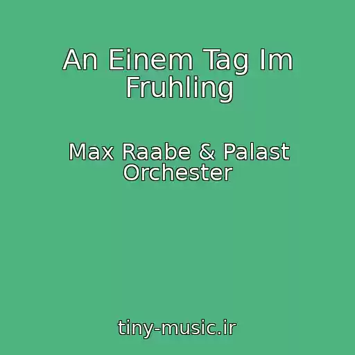 کاور آهنگ An Einem Tag Im Fruhling از Max Raabe & Palast Orchester