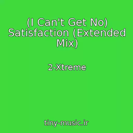 کاور آهنگ (I Can't Get No) Satisfaction (Extended Mix) از 2-Xtreme