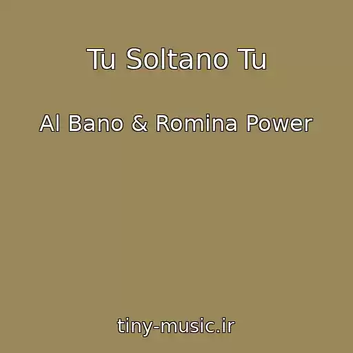 کاور آهنگ Tu Soltano Tu از Al Bano & Romina Power