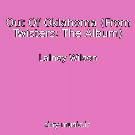 کاور آهنگ Out Of Oklahoma (From Twisters: The Album) از Lainey Wilson