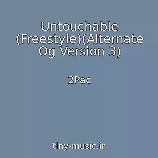 کاور آهنگ Untouchable (Freestyle)(Alternate Og Version 3) از 2Pac