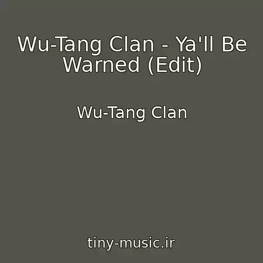 کاور آهنگ Wu-Tang Clan - Ya'll Be Warned (Edit) از Wu-Tang Clan