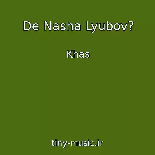 کاور آهنگ De Nasha Lyubov? از Khas