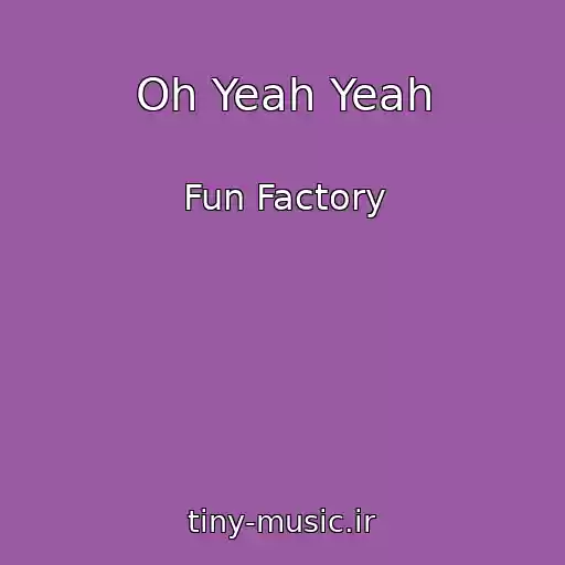 کاور آهنگ Oh Yeah Yeah از Fun Factory