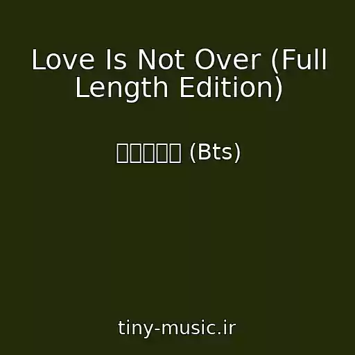 کاور آهنگ Love Is Not Over (Full Length Edition) از 방탄소년단 (Bts)
