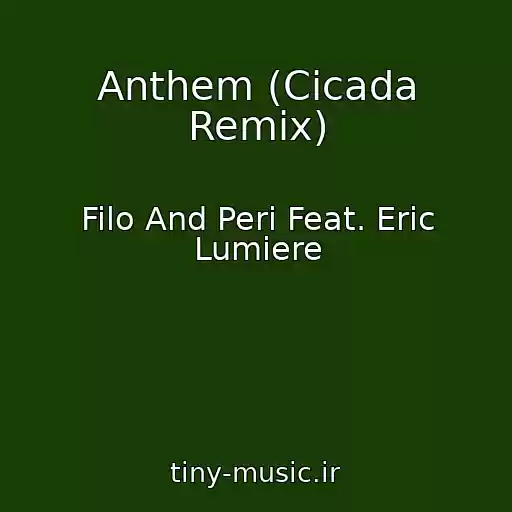 کاور آهنگ Anthem (Cicada Remix) از Filo And Peri Feat. Eric Lumiere
