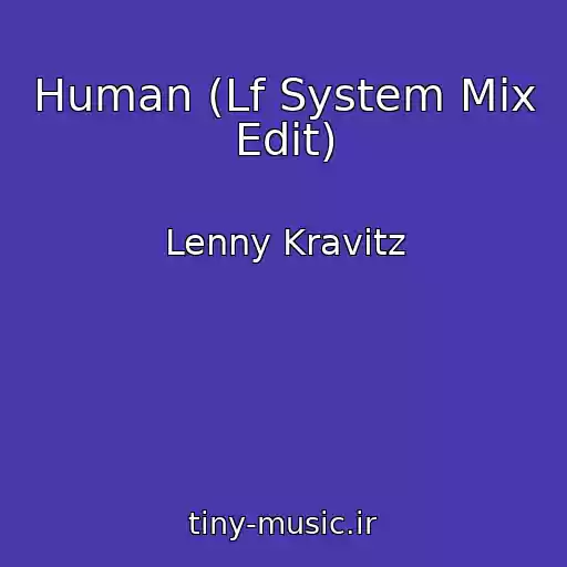 کاور آهنگ Human (Lf System Mix Edit) از Lenny Kravitz