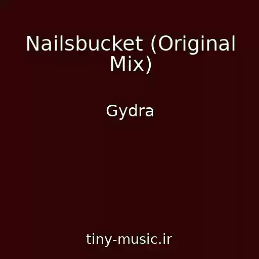 کاور آهنگ Nailsbucket (Original Mix) از Gydra