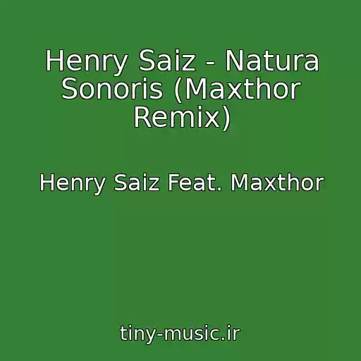 کاور آهنگ Henry Saiz - Natura Sonoris (Maxthor Remix) از Henry Saiz Feat. Maxthor
