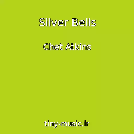کاور آهنگ Silver Bells از Chet Atkins