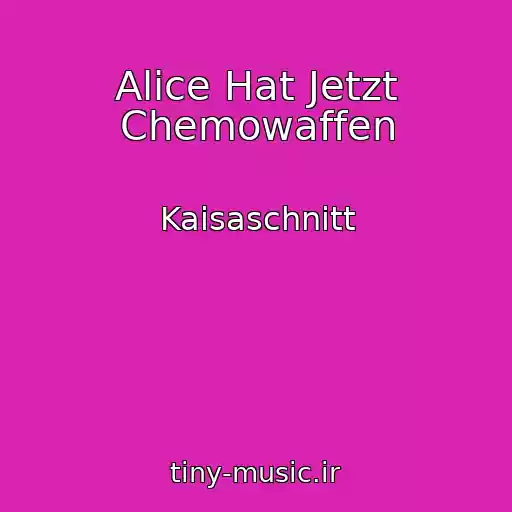 کاور آهنگ Alice Hat Jetzt Chemowaffen از Kaisaschnitt