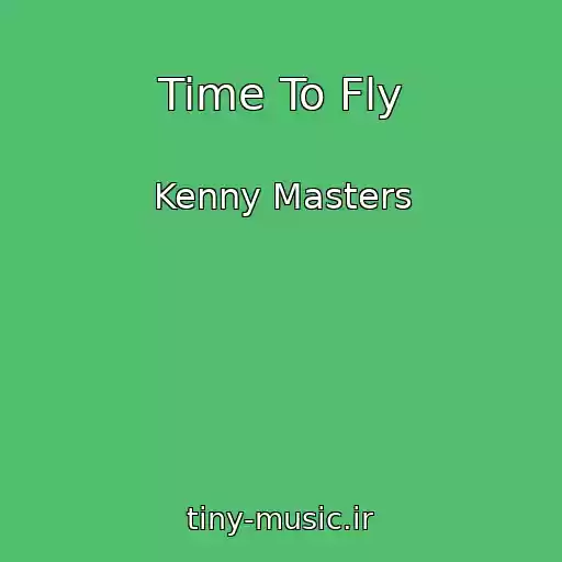 کاور آهنگ Time To Fly از Kenny Masters
