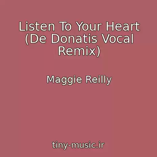 کاور آهنگ Listen To Your Heart (De Donatis Vocal Remix) از Maggie Reilly