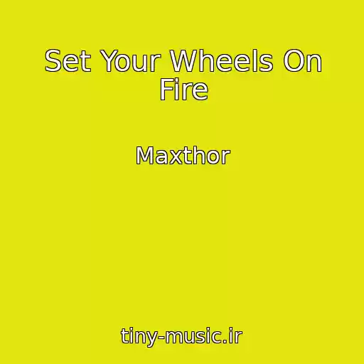 کاور آهنگ Set Your Wheels On Fire از Maxthor