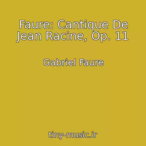 کاور آهنگ Faure: Cantique De Jean Racine, Op. 11 از Gabriel Faure