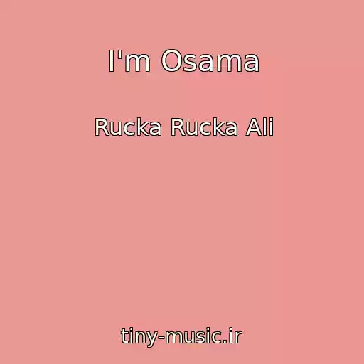 کاور آهنگ I'm Osama از Rucka Rucka Ali