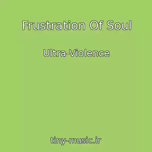 کاور آهنگ Frustration Of Soul از Ultra-Violence