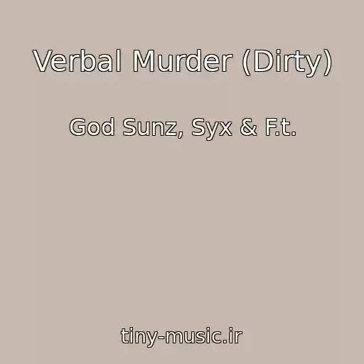 کاور آهنگ Verbal Murder (Dirty) از God Sunz, Syx & F.t.