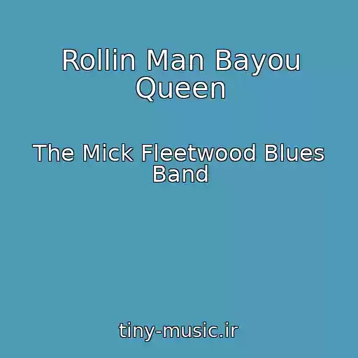 کاور آهنگ Rollin Man Bayou Queen از The Mick Fleetwood Blues Band