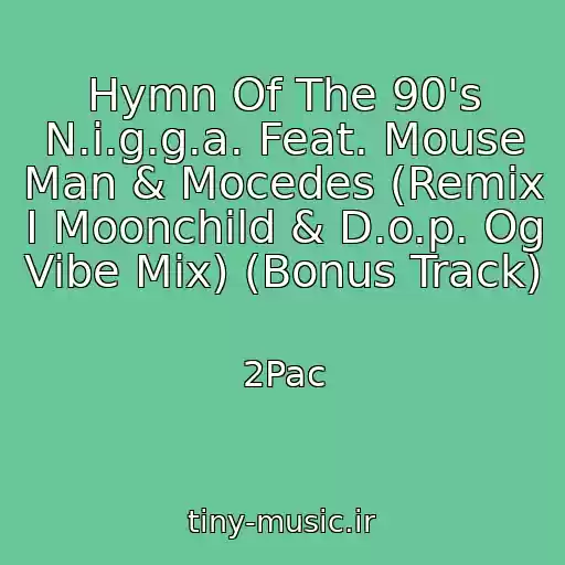 کاور آهنگ Hymn Of The 90's N.i.g.g.a. Feat. Mouse Man & Mocedes (Remix I Moonchild & D.o.p. Og Vibe Mix) (Bonus Track) از 2Pac