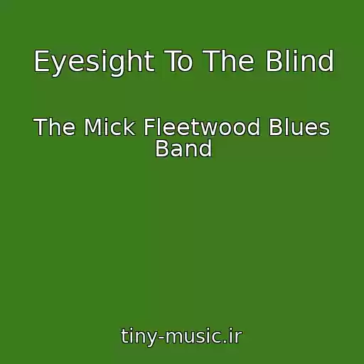 کاور آهنگ Eyesight To The Blind از The Mick Fleetwood Blues Band