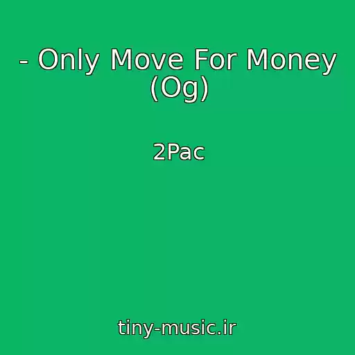 کاور آهنگ - Only Move For Money (Og) از 2Pac