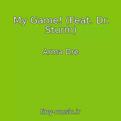 کاور آهنگ My Game! (Feat. Dr. Sturm) از Arma Dre