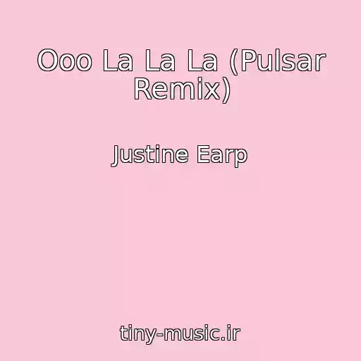 کاور آهنگ Ooo La La La (Pulsar Remix) از Justine Earp