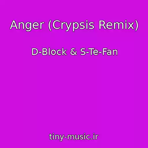 کاور آهنگ Anger (Crypsis Remix) از D-Block & S-Te-Fan