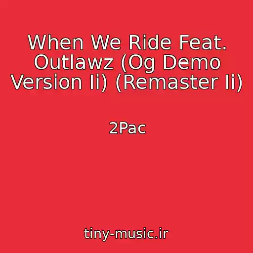 کاور آهنگ When We Ride Feat. Outlawz (Og Demo Version Ii) (Remaster Ii) از 2Pac