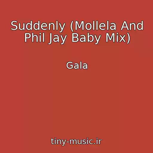 کاور آهنگ Suddenly (Mollela And Phil Jay Baby Mix) از Gala