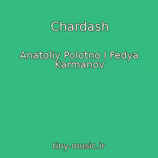 کاور آهنگ Chardash از Anatoliy Polotno I Fedya Karmanov
