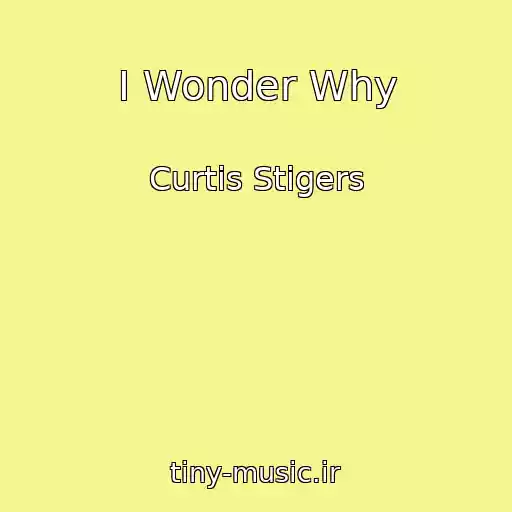 کاور آهنگ I Wonder Why از Curtis Stigers
